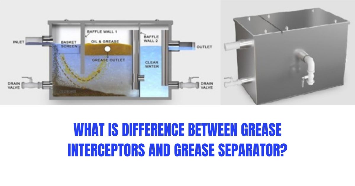 What is difference between  grease interceptors and grease separator?